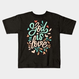 God is Love - Christian Quote Kids T-Shirt